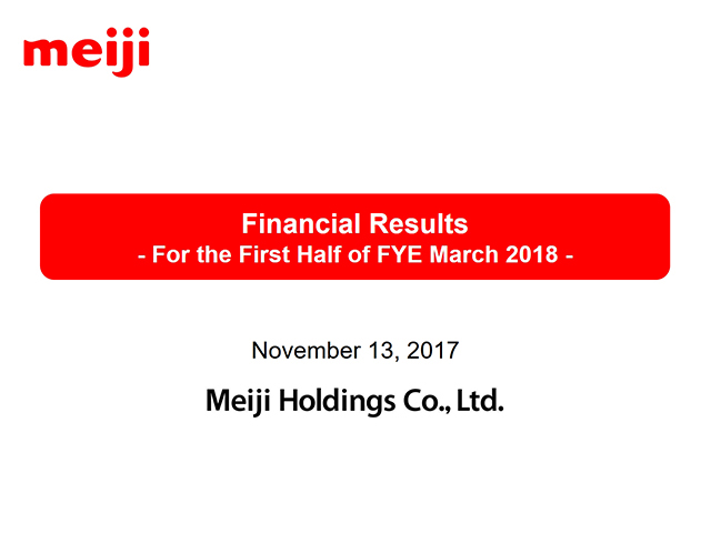 Financial Results - For the First Half of FYE March 2018 -