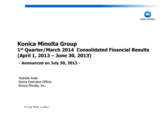 Konica Minolta Group 1st Quarter/March 2014 Consolidated Financial Results