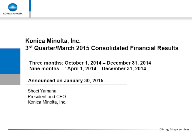 Konica Minolta, Inc. 3rd Quarter/March 2015 Consolidated Financial Results
