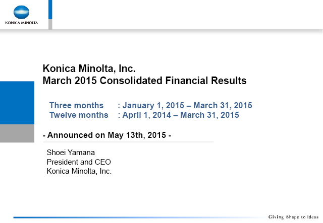 Konica Minolta, Inc. March 2015 Consolidated Financial Results