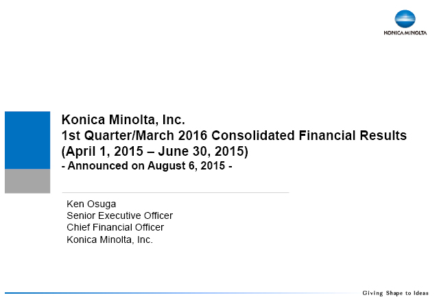Konica Minolta, Inc. 1st Quarter/March 2016 Consolidated Financial Results