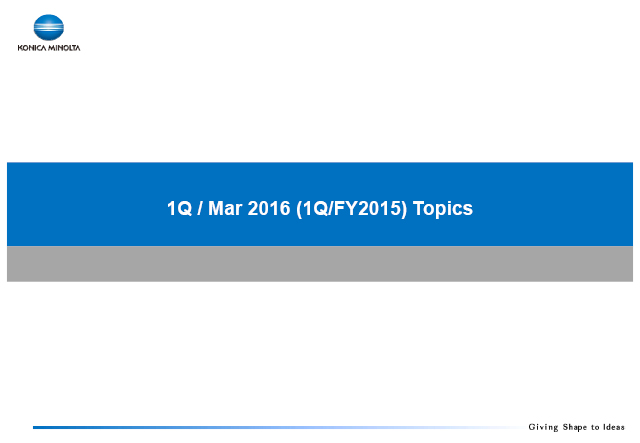 1Q / Mar 2016 (1Q/FY2015) Topics