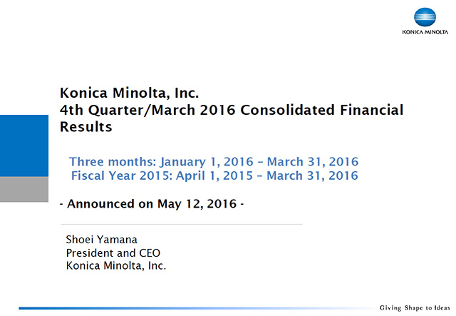 Konica Minolta, Inc. 4th Quarter/March 2016 Consolidated Financial Results
