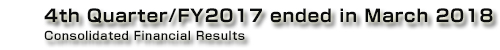 4th Quarter/FY2017 ended in March 2018 Consolidated Financial Results ｜ KONICA MINOLTA