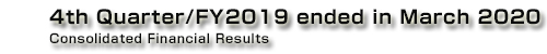 4th Quarter/FY2019 ended in March 2020 Consolidated Financial Results ｜ KONICA MINOLTA