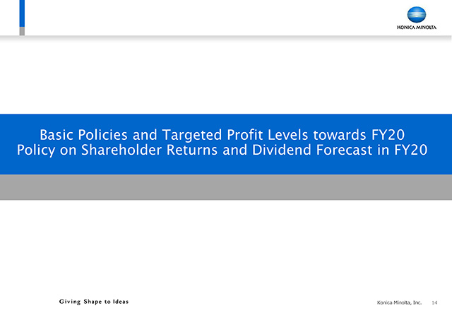 Basic Policies and Targeted Profit Levels towards FY20 Policy on Shareholder Returns and Dividend Forecast in FY20