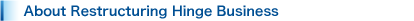 About Restructuring Hinge Business